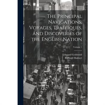 The Principal Navigations, Voyages, Traffiques, and Discoveries of the English Nation; Volume 1