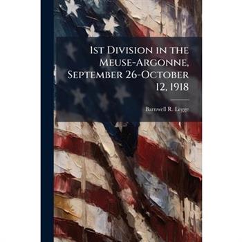 1st Division in the Meuse-Argonne, September 26-October 12, 1918