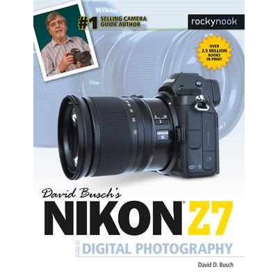 David Busch's Nikon Z7 Guide to Digital Photography