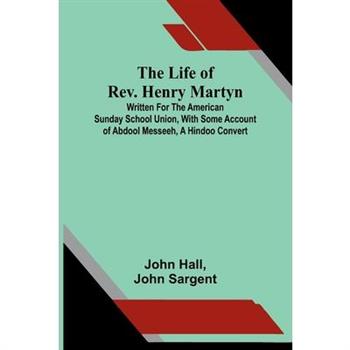The life of Rev. Henry Martyn