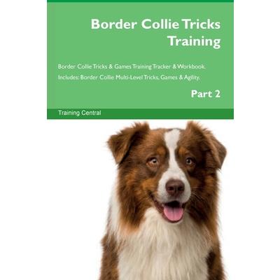 Border Collie Tricks Training Border Collie Tricks & Games Training Tracker & Workbook. Includes