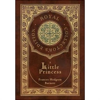 A Little Princess (Royal Collector's Edition) (Case Laminate Hardcover with Jacket)