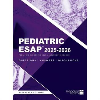 Pediatric ESAP(TM) 2025-2026 Pediatric Endocrine Self-Assessment Program Questions, Answers, Discussions