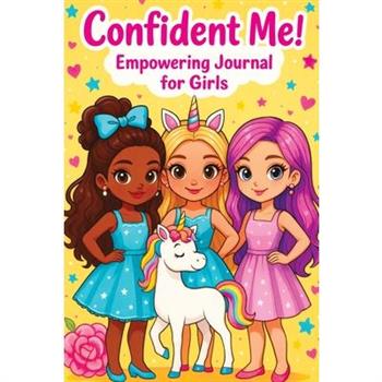 Confident Me! Empowering Journal for Girls