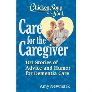 Chicken Soup for the Soul: Care for the Caregiver
