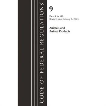 Code of Federal Regulations, Title 09 Animals and Animal Products 1-199, Revised as of January 1, 2023 Pt1