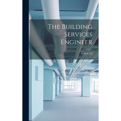 The Building Services Engineer; Volume 22