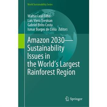 Amazon 2030 - Sustainability Issues in the World's Largest Rainforest Region