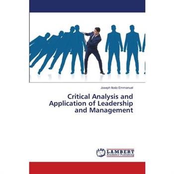 Critical Analysis and Application of Leadership and Management