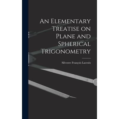 An Elementary Treatise on Plane and Spherical Trigonometry