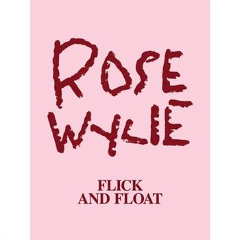 Rose Wylie. Flick and Float