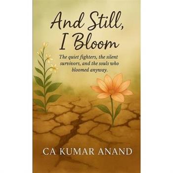 And Still, I bloom