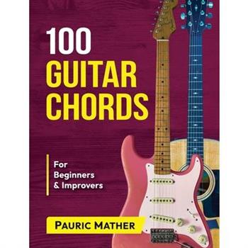 100 Guitar ChordsFor Beginners & Improvers