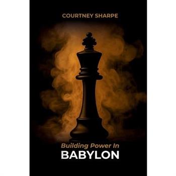 Building Power In Babylon (Paperback)