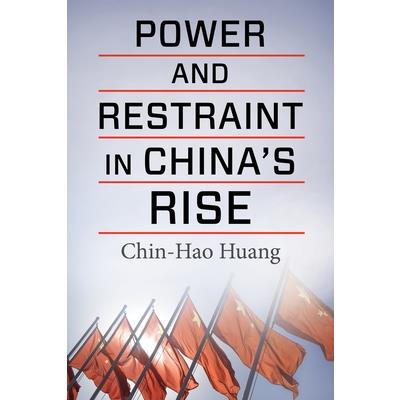 Power and Restraint in China’s Rise
