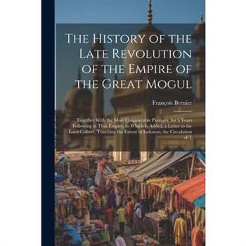 The History of the Late Revolution of the Empire of the Great Mogul
