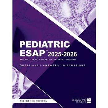 Pediatric ESAP(TM) 2025-2026 Pediatric Endocrine Self-Assessment Program Questions, Answers, Discussions