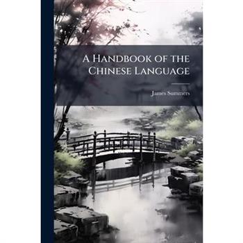 A Handbook of the Chinese Language