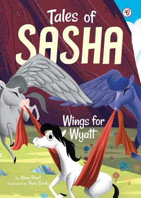 Tales of Sasha 6: Wings for Wyatt, Volume 6