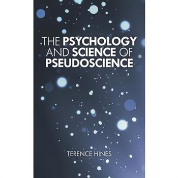The Psychology and Science of Pseudoscience