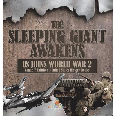 The Sleeping Giant Awakens US Joins World War 2 Grade 7 Children’s United States History Books