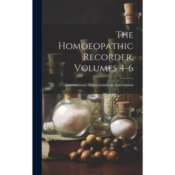 The Homoeopathic Recorder, Volumes 4-6