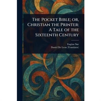 The Pocket Bible; or, Christian the Printer