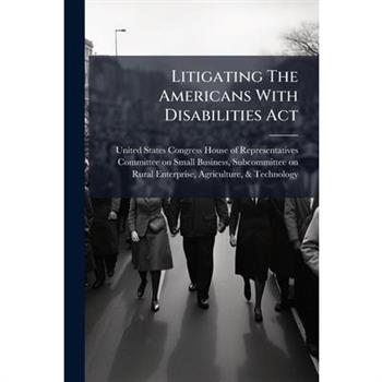 Litigating The Americans With Disabilities Act