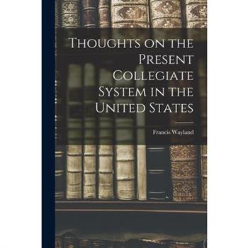 Thoughts on the Present Collegiate System in the United States