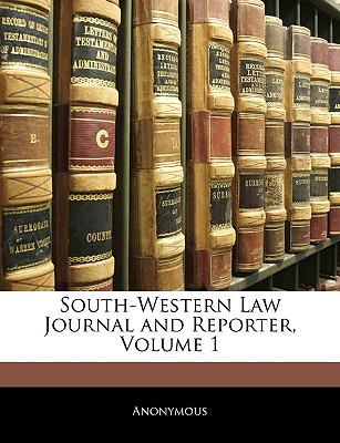 South-Western Law Journal and Reporter, Volume 1