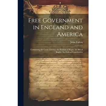 Free Government in England and America Free Government in England and America