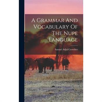 A Grammar And Vocabulary Of The Nupe Language
