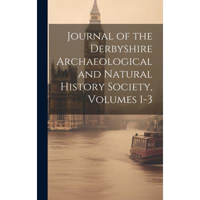 Journal of the Derbyshire Archaeological and Natural History Society, Volumes 1-3