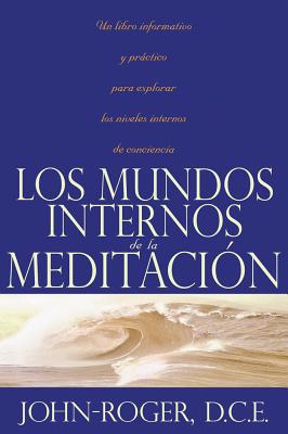 Los mundos internos de la meditaci=n / The inner world of meditation