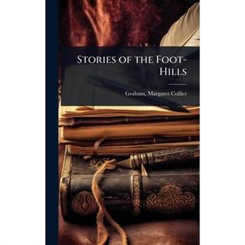 Stories of the Foot-Hills