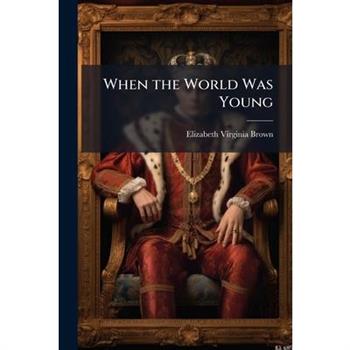 When the World Was Young