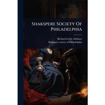 Shakspere Society Of Philadelphia