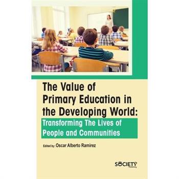 The Value of Primary Education in the Developing World: Transforming the Lives of People and Communities