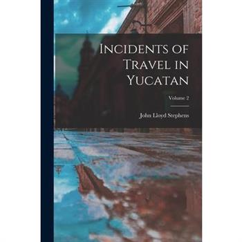 Incidents of Travel in Yucatan; Volume 2