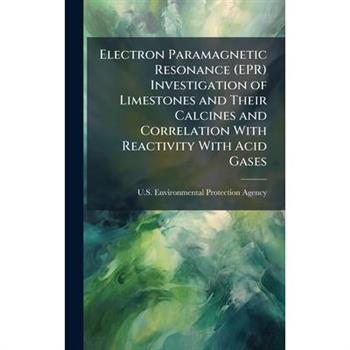 Electron Paramagnetic Resonance (EPR) Investigation of Limestones and Their Calcines and Correlation With Reactivity With Acid Gases