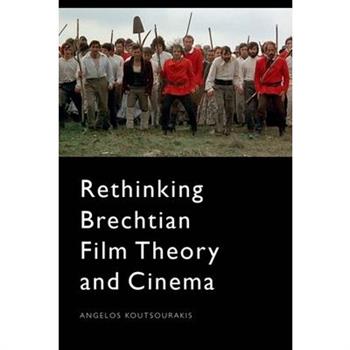 Rethinking Brechtian Film Theory and Cinema