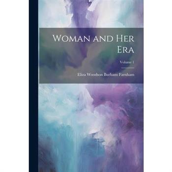 Woman and Her Era; Volume 1