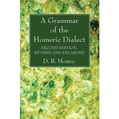 A Grammar of the Homeric Dialect, Second Edition, Revised and Enlarged