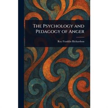 The Psychology and Pedagogy of Anger