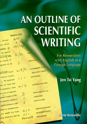 Outline of Scientific Writing, An: For Researchers with English as a Foreign Language