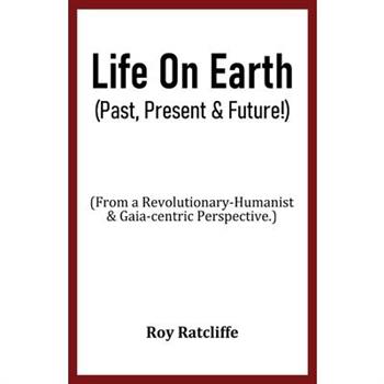 Life On Earth (Past, Present & Future!)