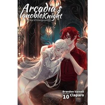 Arcadia's Ignoble Knight, Vol. 10