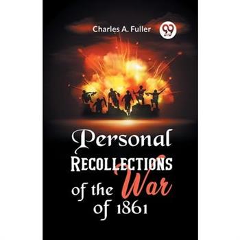 Personal Recollections of the War of 1861