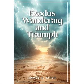 Exodus Wandering and Triumph