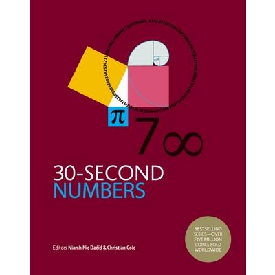 30-Second NumbersThe 50 Key Topics for Understanding Numbers and How We Use Them